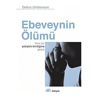 Ebeveynin Ölümü: Yeni Bir Yetişkin Kimliğine Geçiş