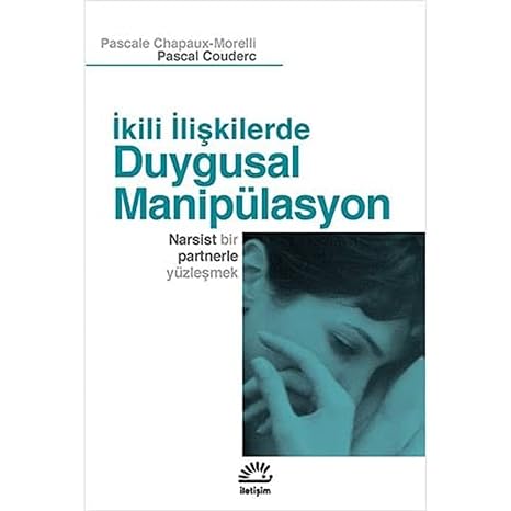 İkili İlişkilerde Duygusal Manipülasyon: Narsist Bir Partnerle Yüzleşmek