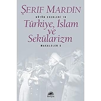Türkiye, İslam ve Sekülarizm: Makaleler - 5