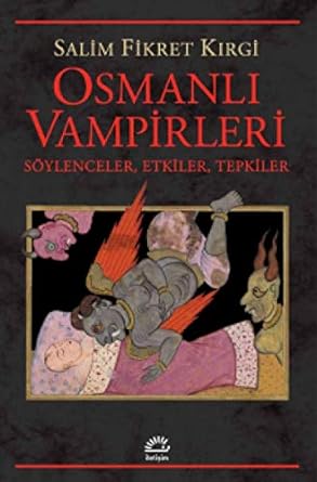 Osmanlı Vampirleri: Söylenceler, Etkiler, Tepkiler