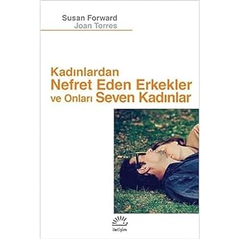 Kadınlardan Nefret Eden Erkekler ve Onları Seven Kadınlar