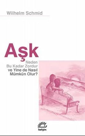 Aşk Neden Bu Kadar Zordur ve Yine de Nasıl Mümkün Olur ?