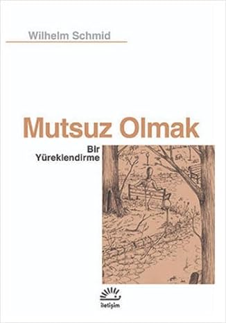 Mutsuz Olmak: Bir Yüreklendirme