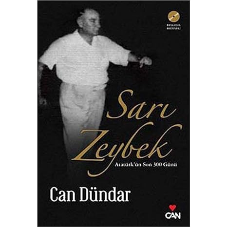 SARI ZEYBEK: Atatürk'ün Son 300 Günü