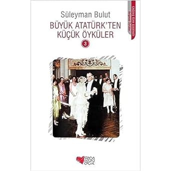 Büyük Atatürk’ten Küçük Öyküler - 3