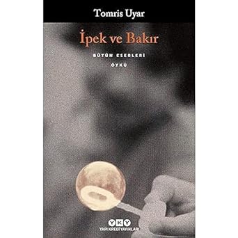 İpek ve Bakır: Bütün Yapıtları