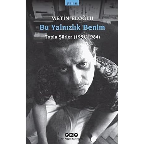 Bu Yalnızlık Benim / Toplu Şiirler