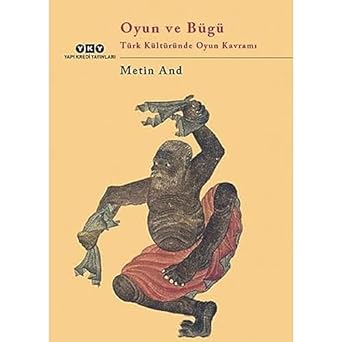 Oyun ve Bügü / Türk Kültüründe Oyun Kavramı
