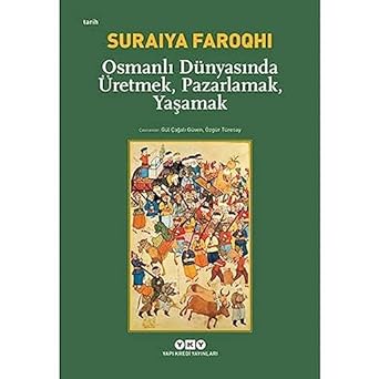 Osmanlı Dünyasında Üretmek, Pazarlamak, Yaşamak
