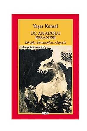 Üç Anadolu Efsanesi - Köroğlu, Karacaoğlan, Alageyik