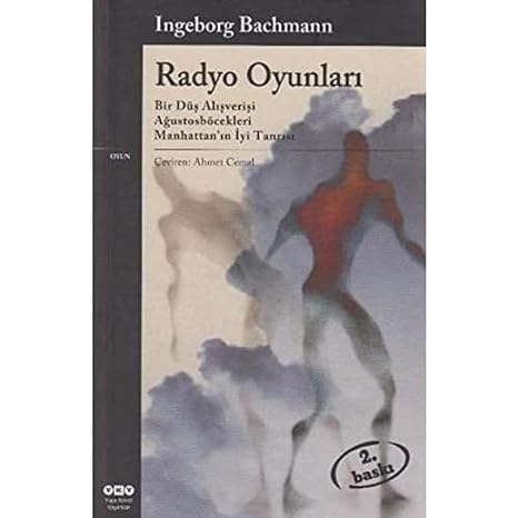 Radyo Oyunları - Ingeborg Bachmann: Bir Düş Alışverişi, Ağustosböcekleri, Manhattan’ın İyi Tanrısı