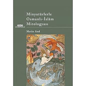 Minyatürlerle Osmanlı-İslâm Mitologyası