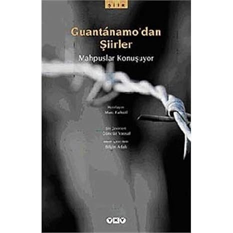 Guantánamo’dan Şiirler - Mahpuslar Konuşuyor