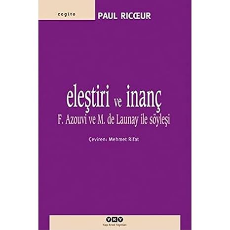 Eleştiri ve İnanç: F. Azouvi ve M. de Launay ile Söyleşi
