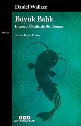 Büyük Balık - Efsanevi Ölçülerde Bir Roman