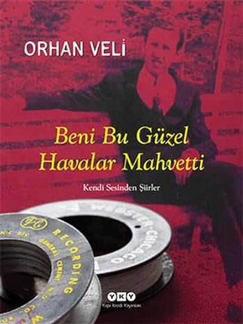 Beni Bu Güzel Havalar Mahvetti - Kendi Sesinden Şiirler