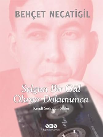 Solgun Bir Gül Oluyor Dokununca - Kendi Sesinden Şiirler