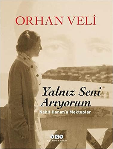 Yalnız Seni Arıyorum: Nahit Hanım'a Mektuplar