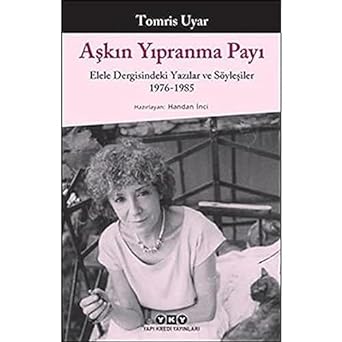 Aşkın Yıpranma Payı: Elele Dergisindeki Yazılar ve Söyleşiler 1976-1985