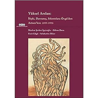 Yüksel Arslan: İlişki, Davranış, Sıkıntılara Övgü’den Arture’lere