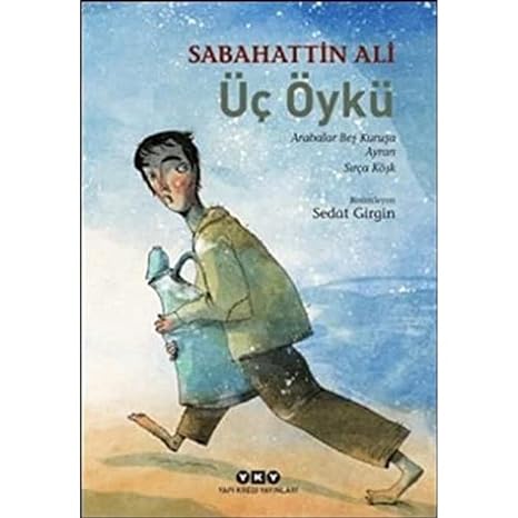 Üç Öykü / Arabalar Beş Kuruşa - Ayran - Sırça Köşk