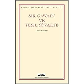 Sir Gawain ve Yeşil Şövalye: Kazım Taşkent Klasik Yapıtlar Dizisi