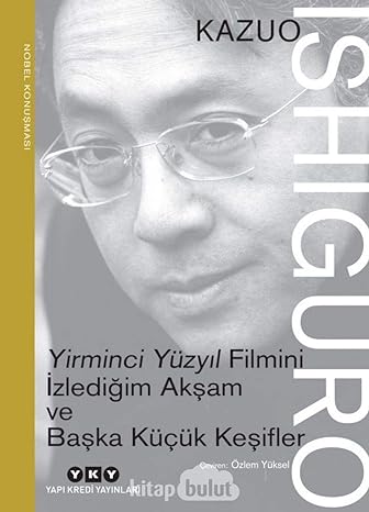 Yirminci Yüzyıl Filmini İzlediğim Akşam ve Başka Küçük Keşifler - Nobel Konuşması