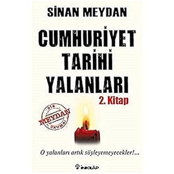 Cumhuriyet Tarihi Yalanları 2. Kitap: O Yalanları Artık Söyleyemeyecekler!...