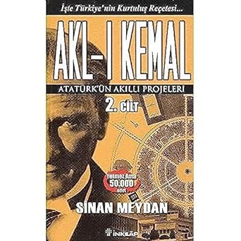 Akl-ı Kemal Cilt: 2: Atatürk'ün Akıllı Projeleri