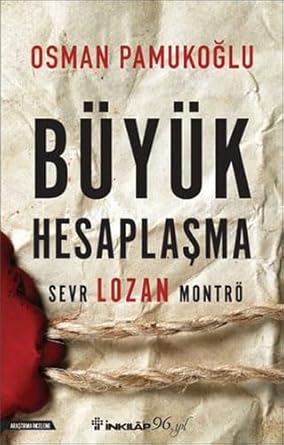 Büyük Hesaplaşma: Sevr Lozan Montrö