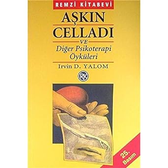 Aşkın Celladı ve Diğer Psikoterapi Öyküleri