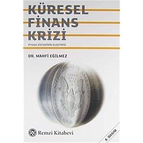 Küresel Finans Krizi: Piyasa Sisteminin Eleştirisi