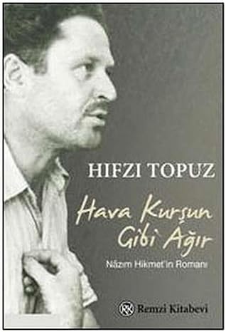 Hava Kurşun Gibi Ağır: Nazım Hikmet’in Romanı