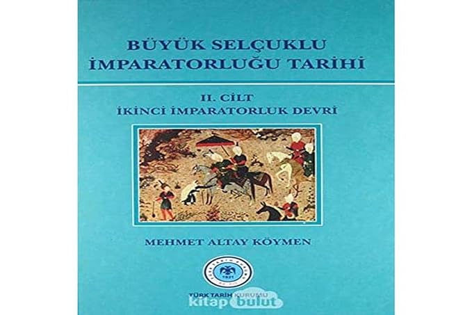 Büyük Selçuklu İmparatorluğu Tarihi Cilt: 2: İkinci İmparatorluk Devri