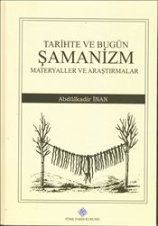 Tarihte ve Bugün Şamanizm Materyaller ve Araştırmalar