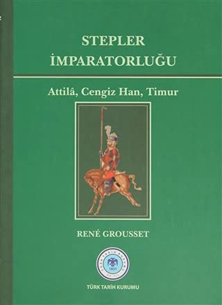 Stepler İmparatorluğu Attila, Cengiz Han, Timur