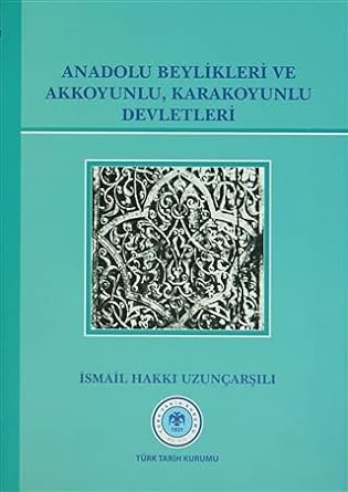 Anadolu Beylikleri ve Akkoyunlu Karakoyunlu Devletleri: Resimli