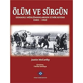ÖLÜM VE SÜRGÜN: Osmanlı Müslümanlarının Etnik Kıyımı
