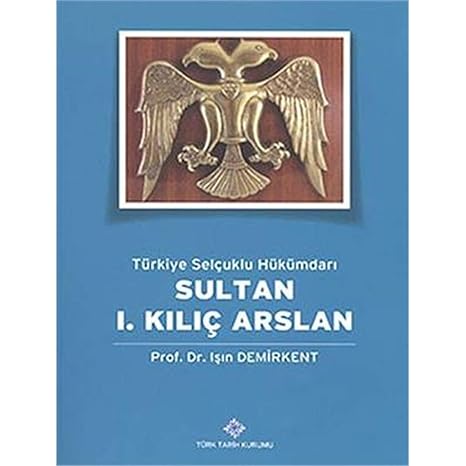 Türkiye Selçuklu Hükümdarı Sultan 1. Kılıç Arslan
