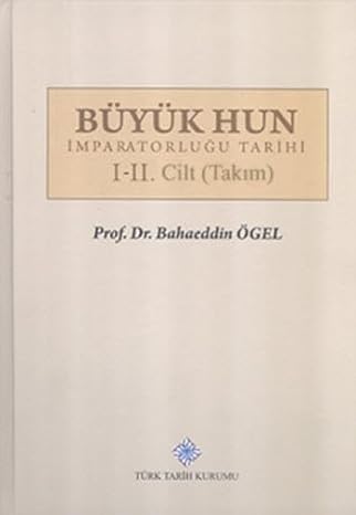 Büyük Hun İmparatorluğu Tarihi I-II. Cilt