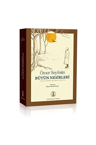 Ömer Seyfettin Bütün Nesirleri - Fıkralar, Makaleler, Mektuplar ve Çeviriler
