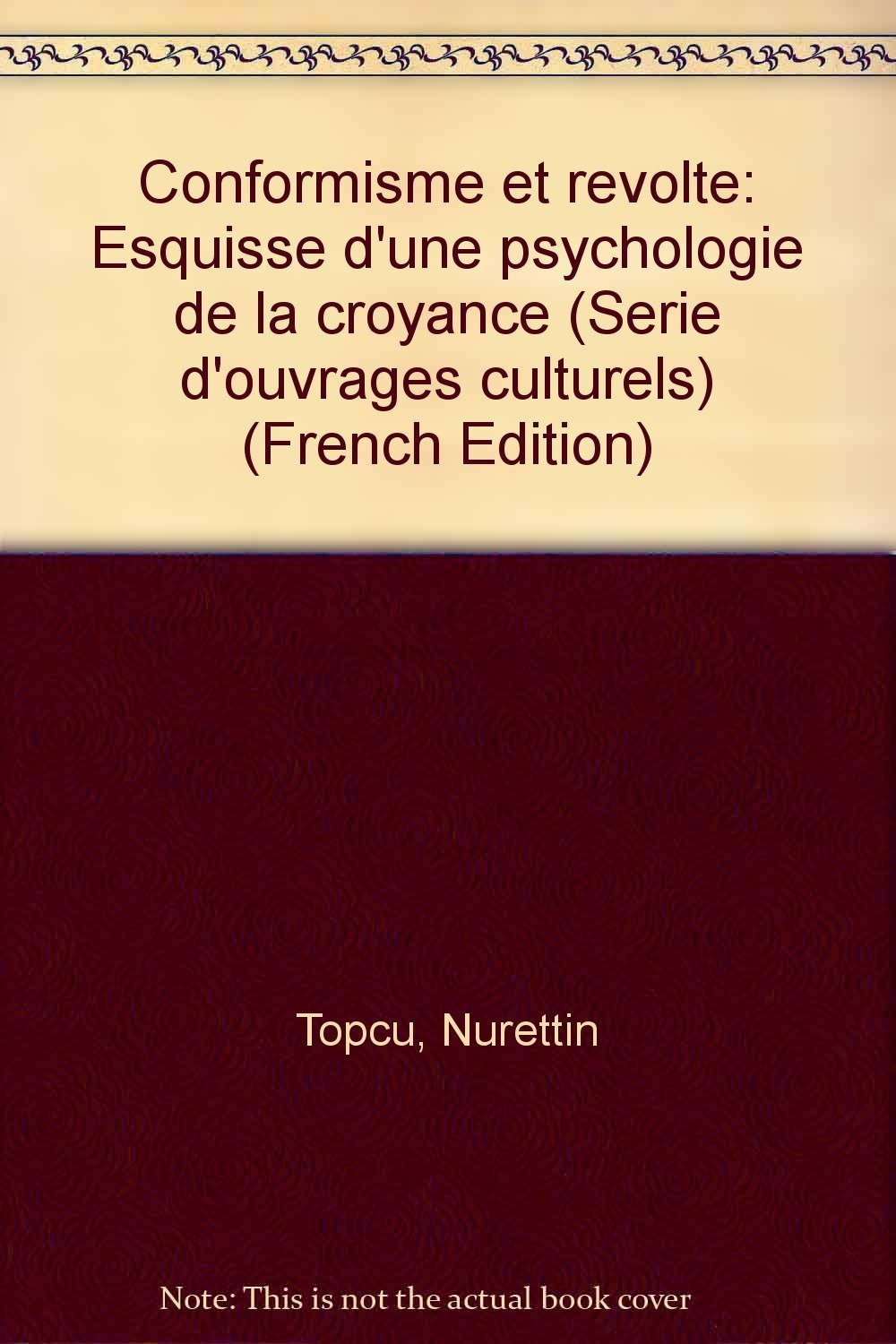 Conformisme et révolte: Esquisse d'une psychologie de la croyance