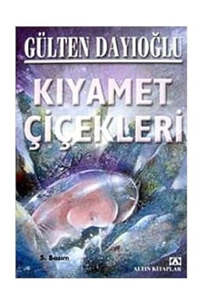 Kıyamet Çiçekleri - Gülten Dayıoğlu 9789752102231