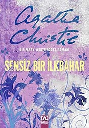 Sensiz Bir İlkbahar: Bir Mary Westmacott Romanı