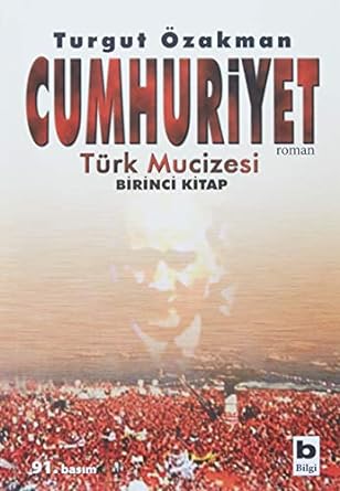 Cumhuriyet - Türk Mucizesi Birinci Kitap