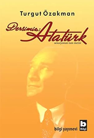 Dersimiz: Atatürk: Senaryonun Tam Metni