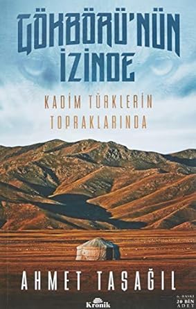 Gökbörü'nün İzinde: Kadim Türklerin Topraklarında