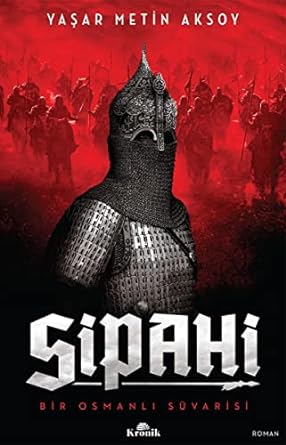 Sipahi: Bir Osmanlı Süvarisi