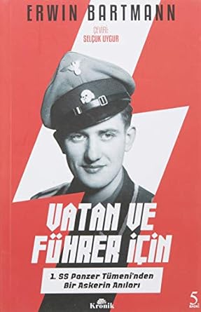 Vatan ve Führer için: 1. SS Panzer Tümeni'nden Bir Askerin Anıları