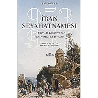 İran Seyahatnamesi: 10. Yüzyılda Kafkasyadan Fars Körfezine Yolculuk